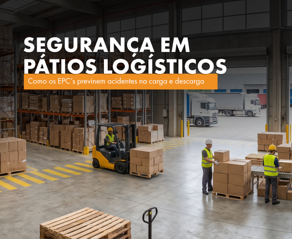 Segurança em Pátios Logísticos: Como os EPCs Previnem Acidentes na Carga e Descarga